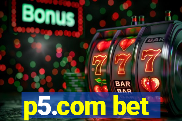 p5.com bet